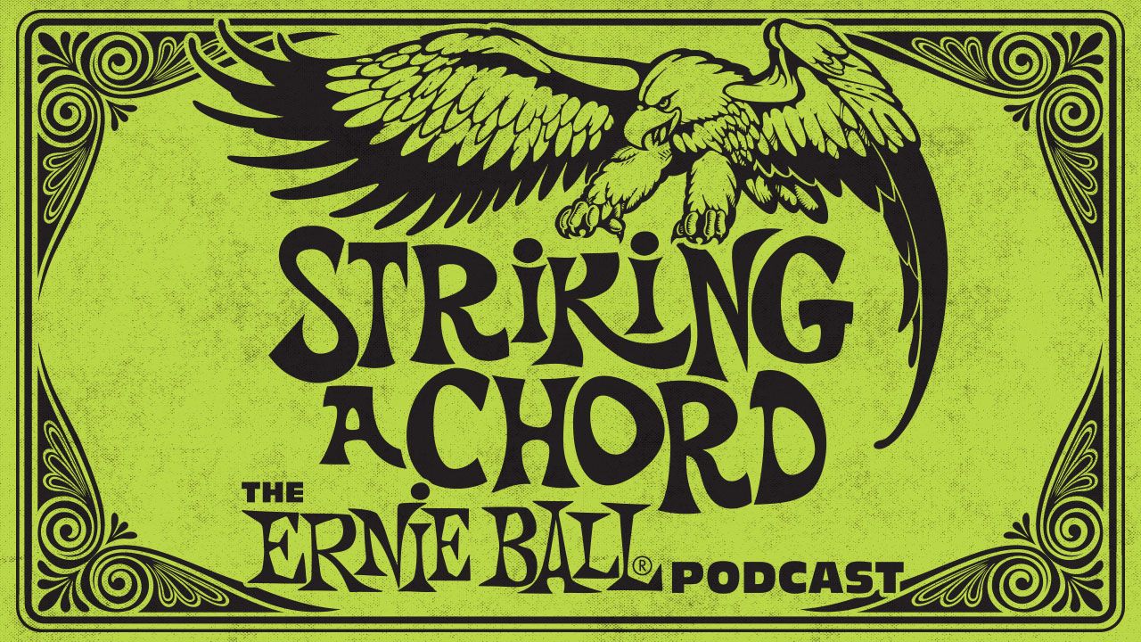 Introducing Striking A Chord: A Podcast Presented by Ernie Ball